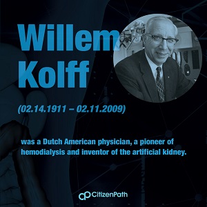 Immigrant STEM innovator: Willem Kolff was a Dutch American physician, a pioneer of hemodialysis and inventor of the artificial kidney.