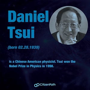 Immigrant STEM innovator: Daniel Tsui is a Chinese American physicist. Tsui won the Nobel Prize in Physics in 1998.