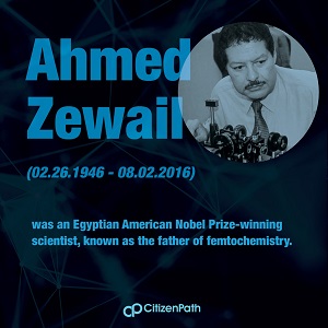 Immigrant STEM innovator: Ahmed Zewail was an Egyptian American Nobel Prize-winning scientist, know as the father femtochemistry.